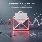 Newsletter crypto : filtrer le bruit du marché